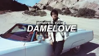 「damelove ; girlultra feat. cuco //sub espa&ntilde;ol + videoclip oficial」