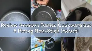 Review Amazon Basics Cookware Set 5 Pieces Non-Stick Induction with Saucepan, Frying Pan and Cassero