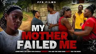 MY MOTHER FAILED ME // NEW JAMAICAN MOVIE// #PFSFILMS #2026 
