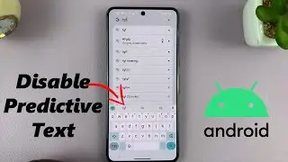 How To Turn OFF Predictive Text On Android