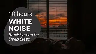 White Noise for Sleeping &ndash; Black Screen for Deep, Uninterrupted Sleep &ndash; 10 Hours