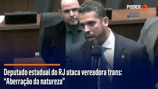 Deputado estadual do RJ ataca vereadora trans: “Aberração da natureza”