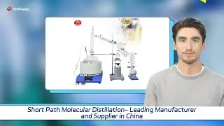 Short Path Molecular Distillation- Leading Manufacturer and Supplier in China