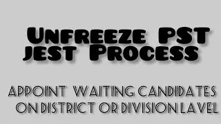 Unfreeze on going process of PST jest/ appoint on district or division level.