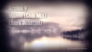 Archie.V - Milano (Club Mix)(Bass Boosted)