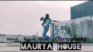 Debruit_-_Nigeria_What_. Choreography - Mauryahouse