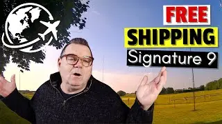 Free Shipping Worldwide for Signature 9 (Warning: EU Pays VAT)