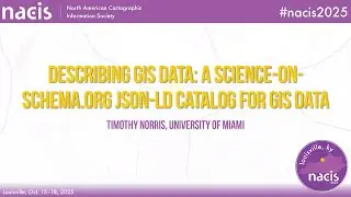 Describing GIS Data: a science-on-schema.org json-ld catalog for GIS data - Timothy Norris