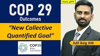 COP 29 Outcomes: New Collective Quantified Goal & Climate Finance | Climate Change | Adil Baig