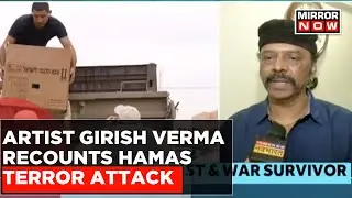 Artist Girish Verma Recounts Horror He Had To Go Through While Stuck In Israel During Terror Attack