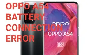 oppo a54 battery connection error