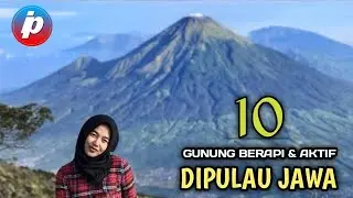 10 GUNUNG BERAPI & AKTIF DI PULAU JAWA - info pro