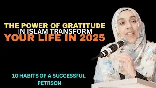 The Power of Gratitude in Islam: Transform Your Life in 2025 - Yasmin Mogahed