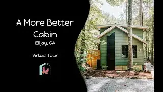 Video Tour of A More Better Cabin in Ellijay, GA