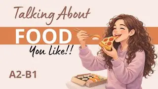 Talking About Food You Like | Real Daily English Conversation | English Podcast | Episode 38