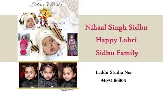 Nihaal Singh Sidhu || Happy Lohri || Sidhu Family || Laddu Studio Nsr  94631 86805