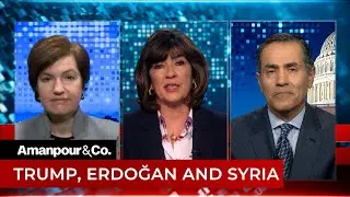 Experts Discuss Trump, Erdoğan and the Crisis in Syria | Amanpour and Company