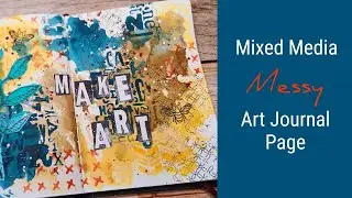 Messy Mixed Media Art Journal with Acrylic Inks &bull; Layers &bull; Stamps & Stencils