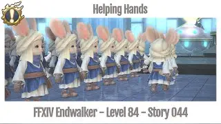 FFXIV Helping Hands - Story 044 - Endwalker (uncut, no Voice-over)
