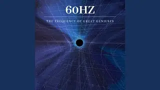 60Hz The Frequency Of Great Geniuses