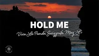 Viva La Panda, Swizznife, May Li - Hold Me (Lyrics)