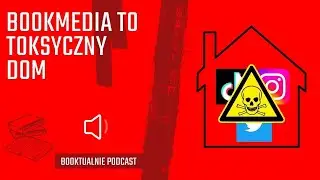 Bookmedia to toksyczny dom || Booktualnie #6