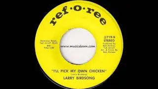 Larry Birdsong - I'll Pick My Own Chicken [Ref-O-Ree] 1969 Soul Funk 45