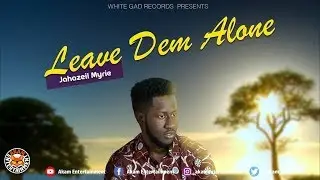 Jahazeil - Leave Dem Alone [Global Warming Riddim] June 2018