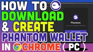 How To Download & Create Phantom Wallet On Chrome (Desktop PC)