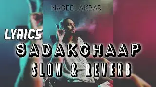 Sadakchaap - Lyrics Slow and reverb Nabeel Akbar (Prod. by Jokhay)