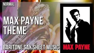 Baritone Sax Sheet Music: How to play Max Payne Theme by Kartsy Hatakka