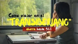 CÓMO VIAJAR EN EL TRANSIBERIANO (GUÍA COMPLETA) - *AHORRA HASTA 50%* | RUSIA #1|