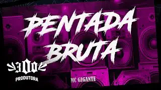 Mc Gigante - Pentada Bruta (S3th)