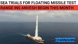 Sea trials for floating missile test range INS Anvesh begin this month