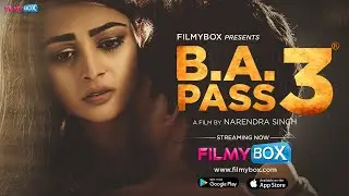 BA PASS 3 Full Movie | New Romantic Movie 2024 | Filmybox