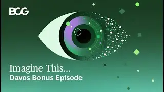 Bonus Davos Episode: Highlights from BCG&rsquo;s Global Chair & GENE