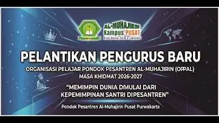 PELANTIKAN ORGANISASI PELAJAR PONDOK PESANTREN AL-MUHAJIRIN (OPPAL) MASA KHIDMAT 2026 - 2027 M