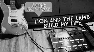 Guitar One-takes (Lion and the Lamb, Build My Life) Lead Guitar/Cover