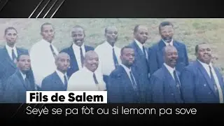 Seyè se pa fòt ou, si le mond pa chanje| Fils de Salem