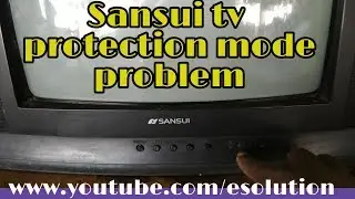 Sansui tv protection mode problem