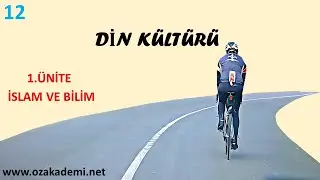 Din Kültürü ve Ahlak Bilgisi 12.Sınıf 1.Ünite İslam ve Bilim