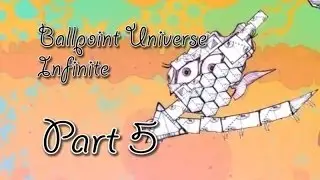 Ballpoint Universe Infinite Part 5: Demented Doodles