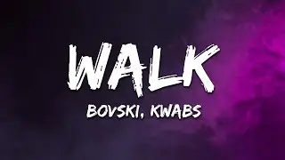 BOVSKI - Walk (feat. Kwabs) [Lyrics]
