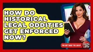How Do Historical Legal Oddities Get Enforced Now? - You Cant Make This Law Up