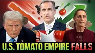 U.S Will LOSE Tomato Empire in 2026&mdash; Canada & Mexico STRIKE Back!