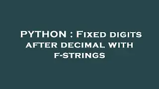 PYTHON : Fixed digits after decimal with f-strings
