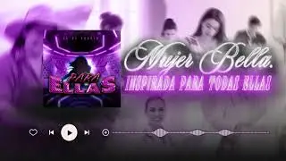 MUJER BELLA / ESPECIAL PARA TODAS.