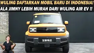 WULING DAFTARKAN MOBIL BARU DI INDONESIA! ALA JIMNY LEBIH MURAH DARI WULING AIR EV❗️
