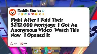 Right After I Paid Their $212,000 Mortgage, I Got An Anonymous Video 'Watch This Now.' I #reddit 
