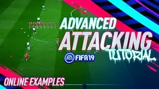 Fifa 19 ADVANCED ATTACKING ONLINE Tutorial &ndash; BEST ATTACKING STRATEGY - Simple and Effective Guide